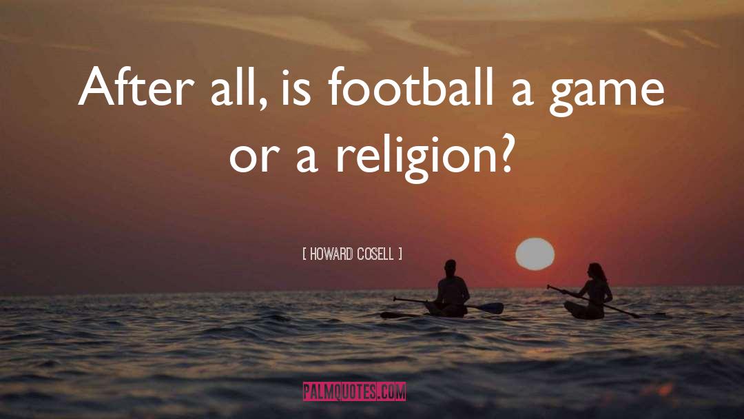 Football Game quotes by Howard Cosell