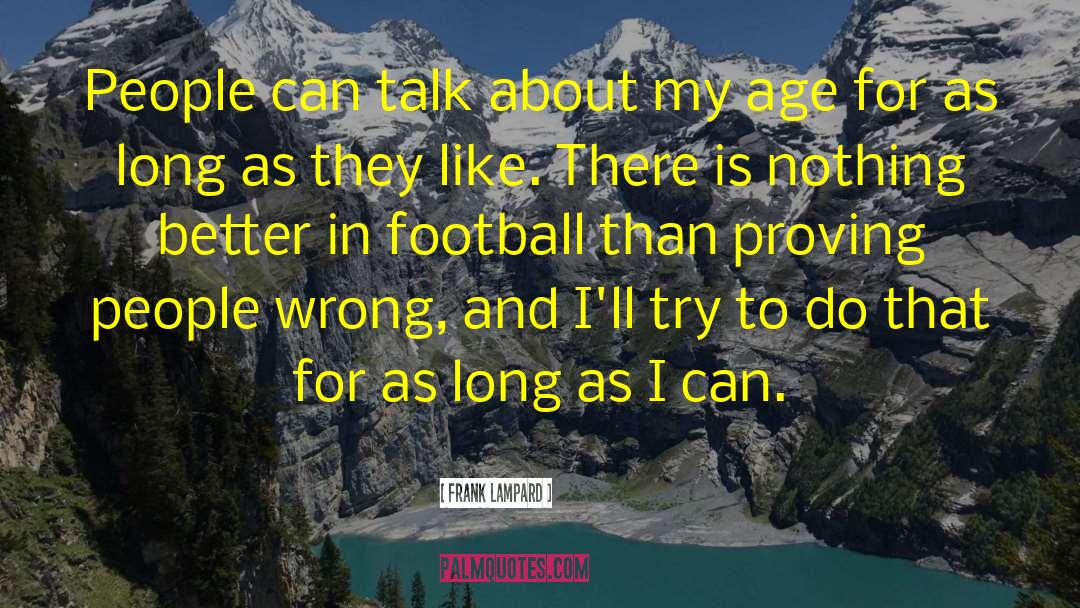 Football Is Better Than Soccer quotes by Frank Lampard