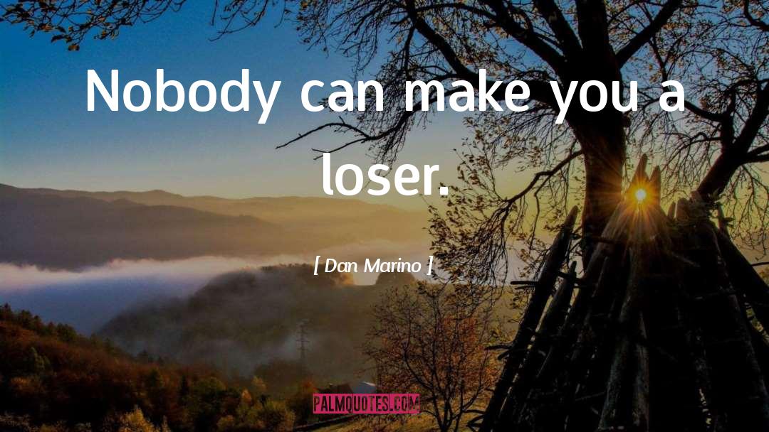Football Loser quotes by Dan Marino