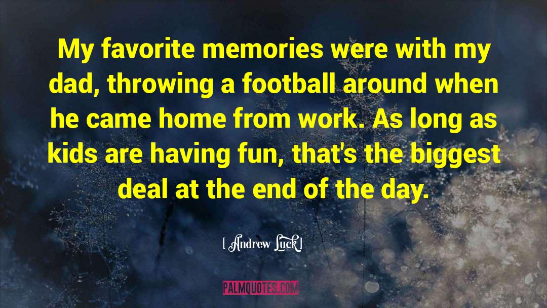 Football Memories quotes by Andrew Luck