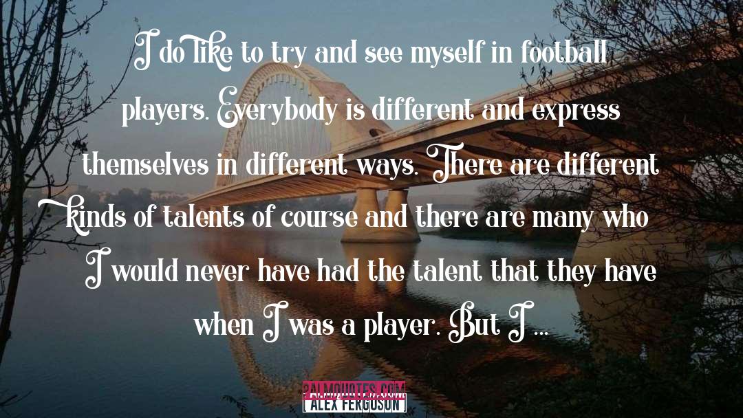 Football Player quotes by Alex Ferguson