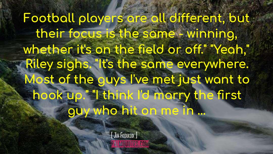 Football Players quotes by Jen Frederick