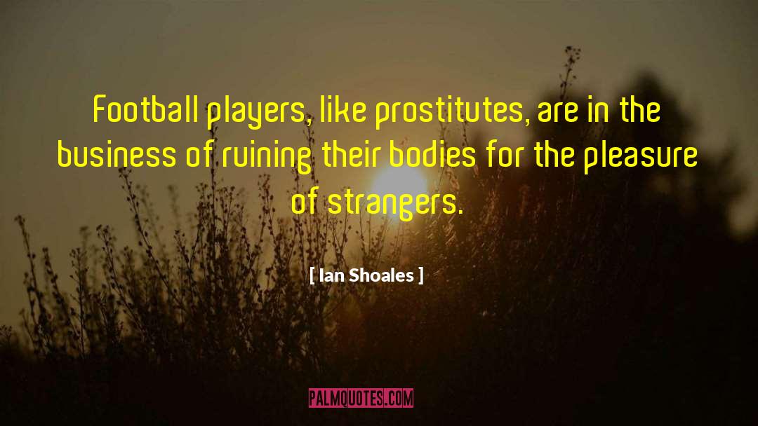 Football Players quotes by Ian Shoales