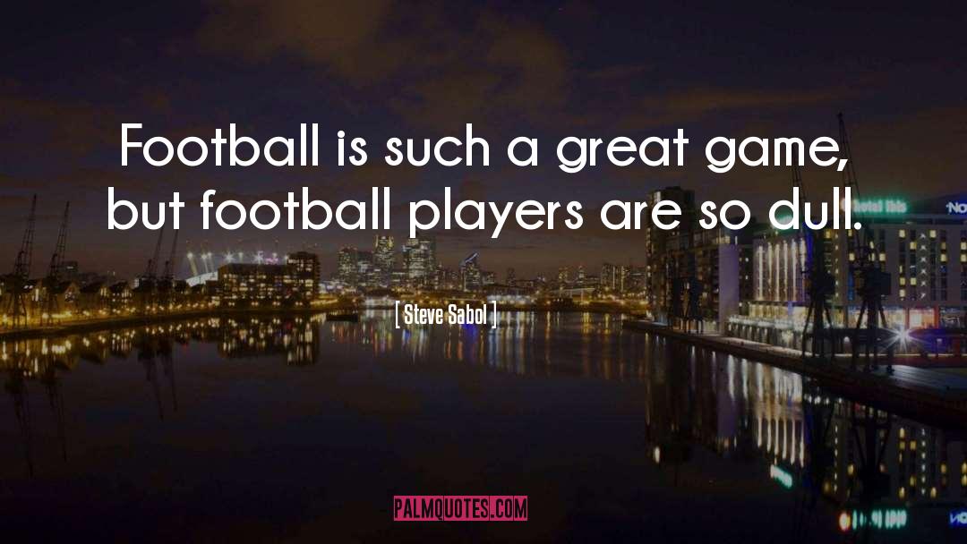 Football Players quotes by Steve Sabol