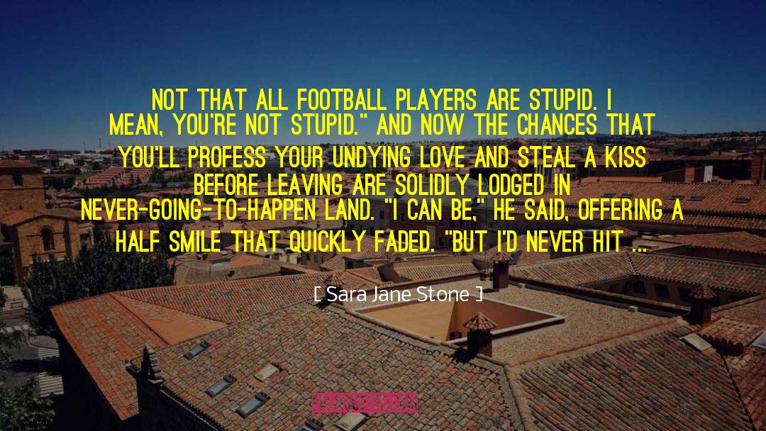 Football Players quotes by Sara Jane Stone