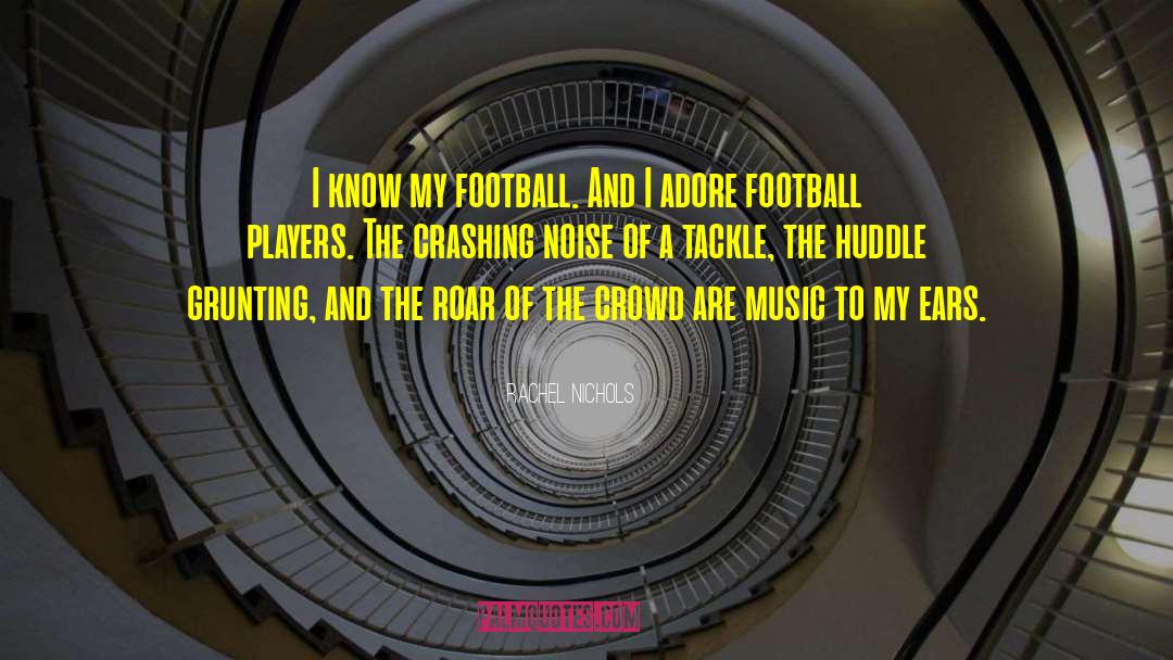 Football Players quotes by Rachel Nichols