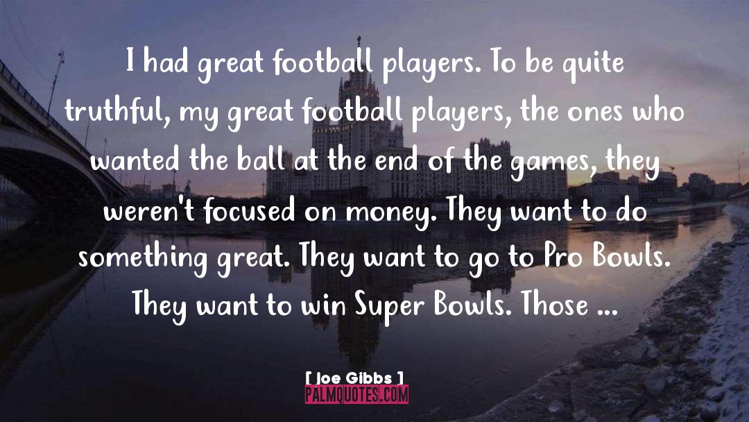 Football Players Sad quotes by Joe Gibbs