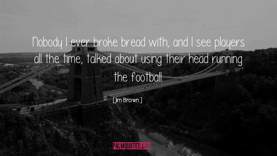 Football Players Sad quotes by Jim Brown