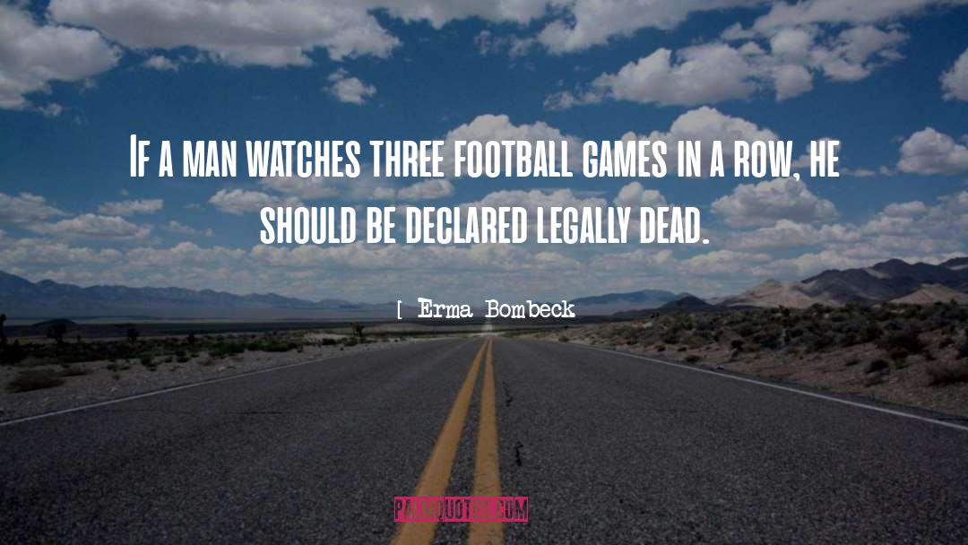 Football quotes by Erma Bombeck