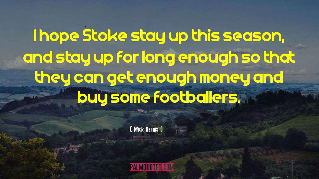 Football Stadiums quotes by Mick Dennis