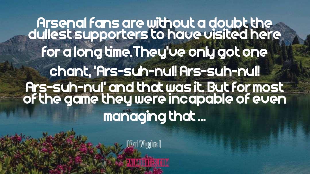 Football Supporters quotes by Karl Wiggins