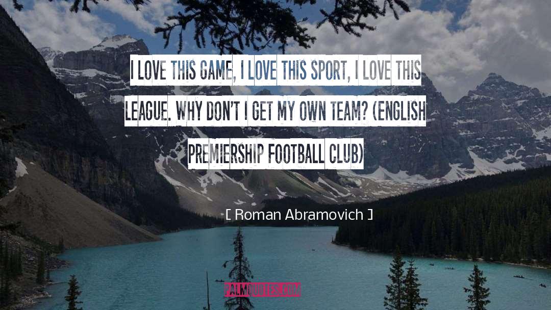 Football Team quotes by Roman Abramovich