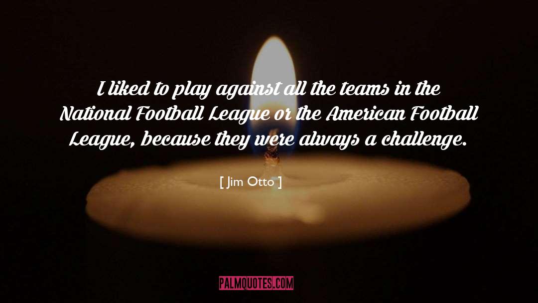 Football Team quotes by Jim Otto