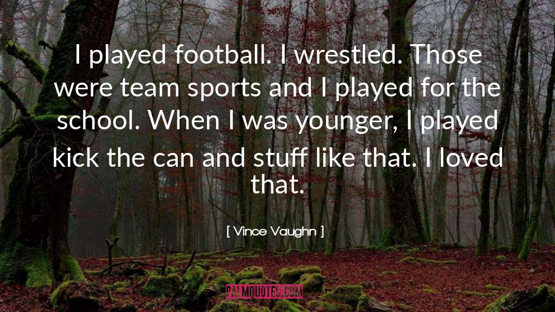Football Team quotes by Vince Vaughn