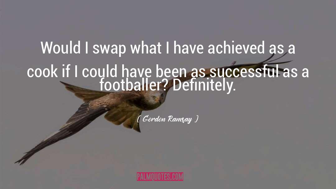 Footballer quotes by Gordon Ramsay