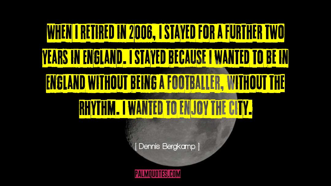 Footballer quotes by Dennis Bergkamp