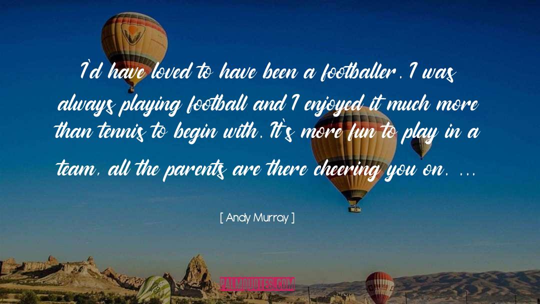 Footballer quotes by Andy Murray