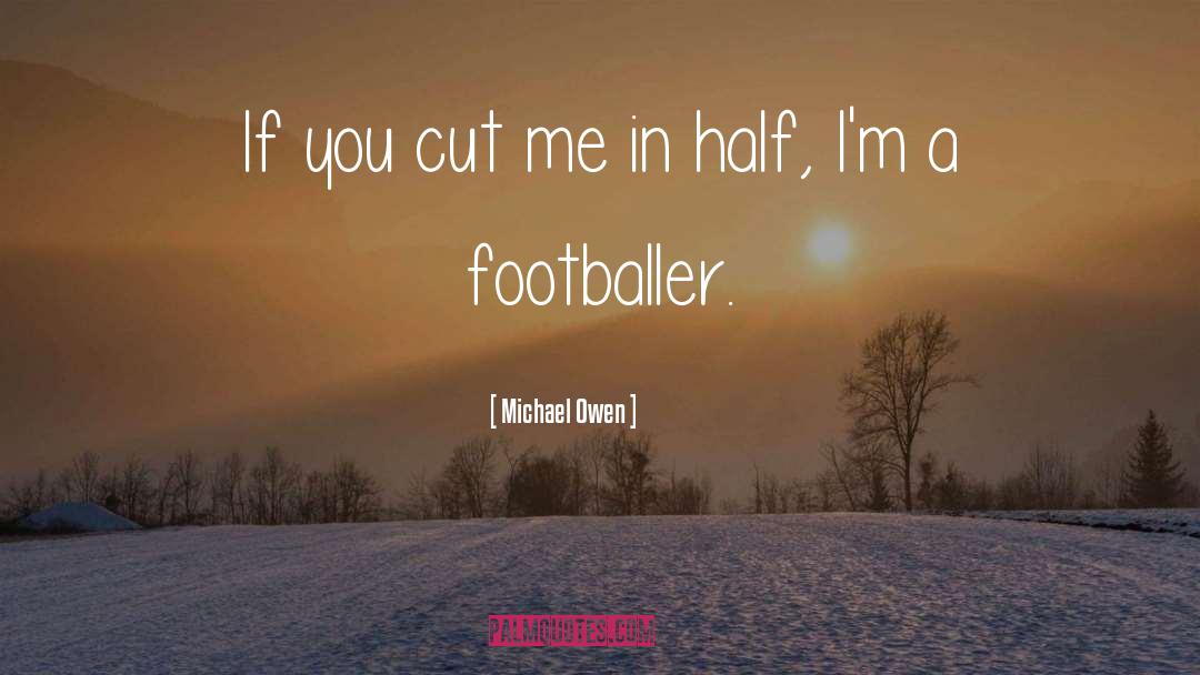 Footballer quotes by Michael Owen