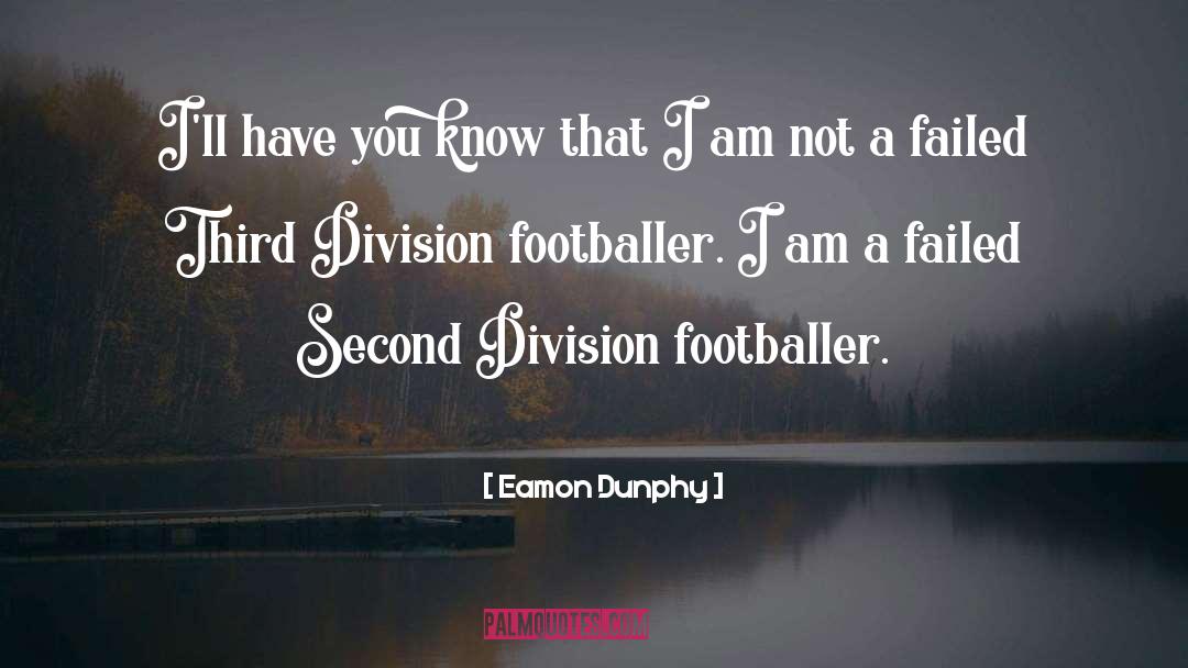 Footballer quotes by Eamon Dunphy