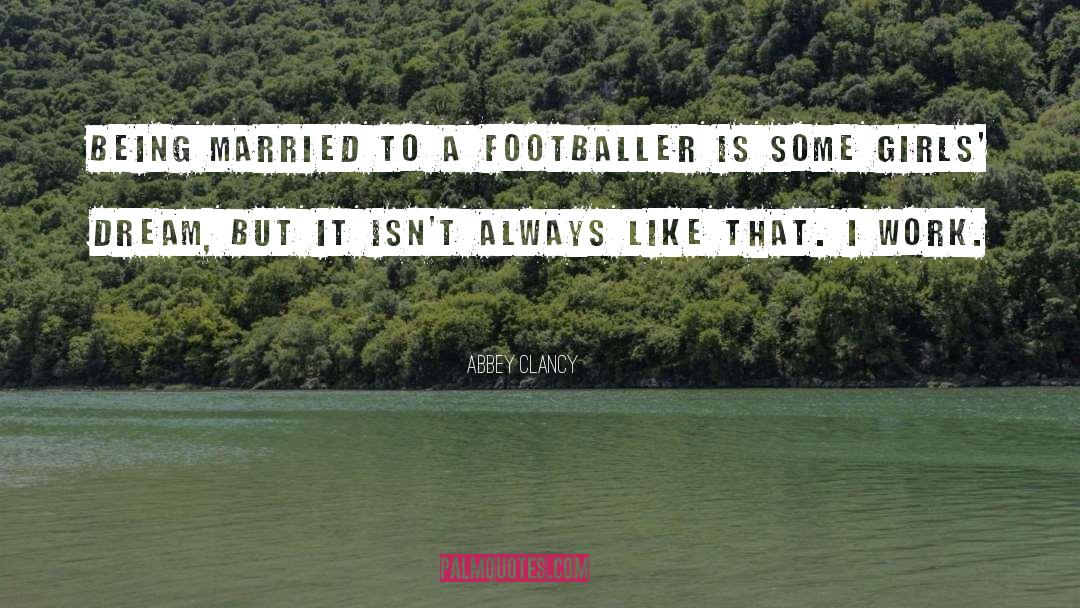 Footballer quotes by Abbey Clancy