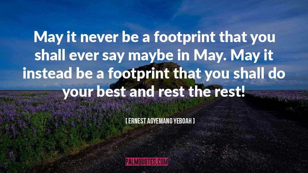 Footprint quotes by Ernest Agyemang Yeboah
