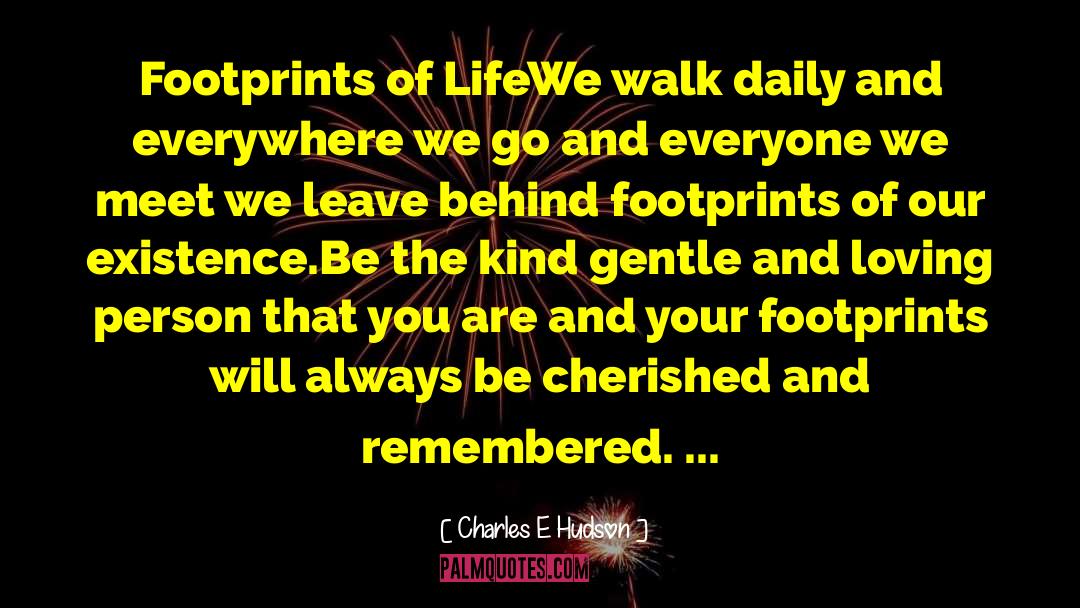 Footprints In Life quotes by Charles E Hudson