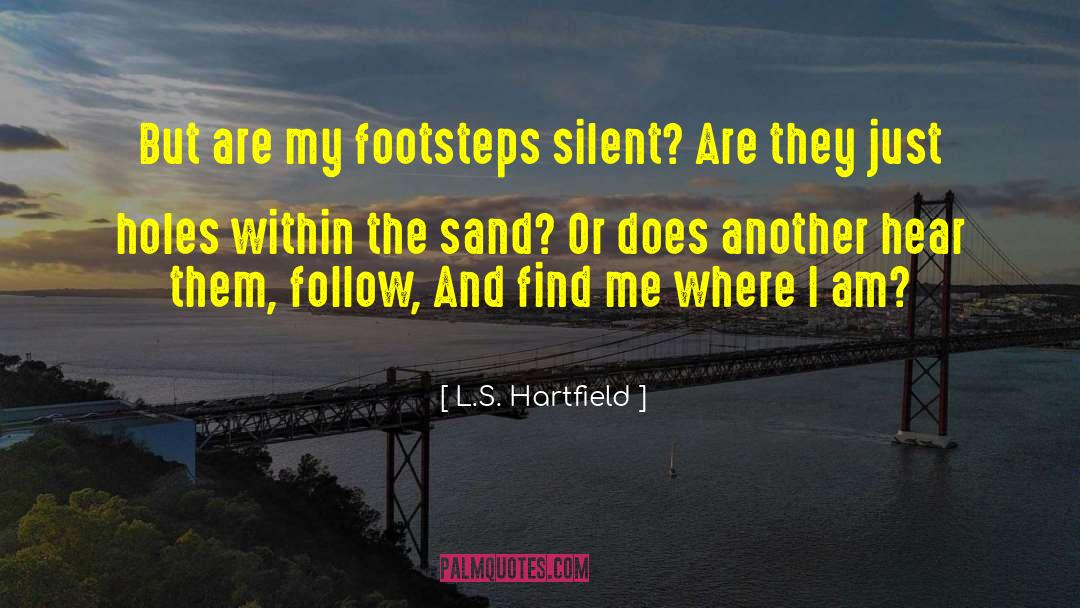 Footsteps quotes by L.S. Hartfield