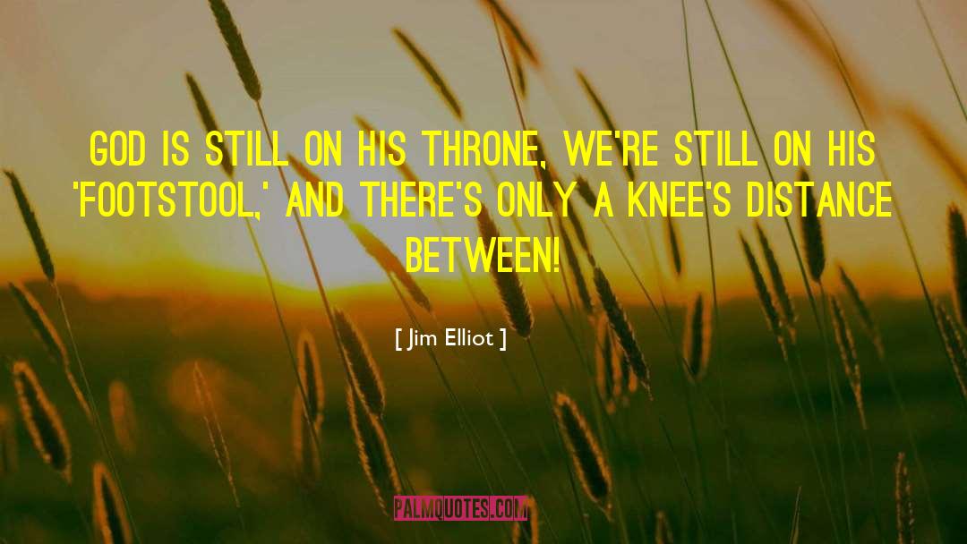 Footstool quotes by Jim Elliot