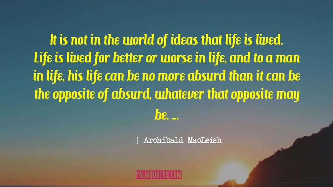 For Better Or Worse quotes by Archibald MacLeish