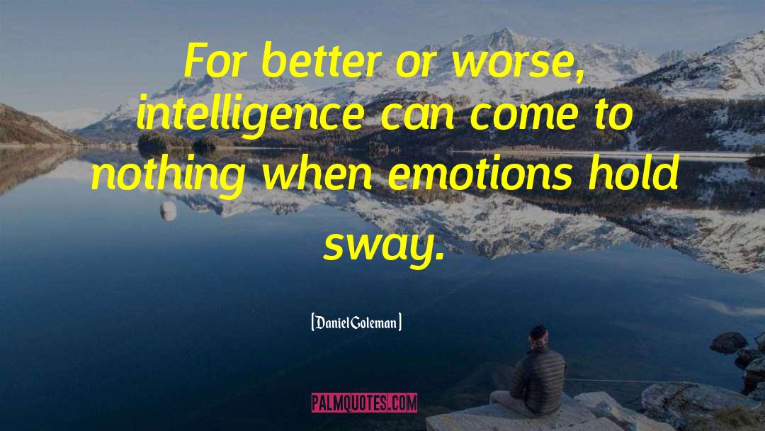 For Better Or Worse quotes by Daniel Goleman