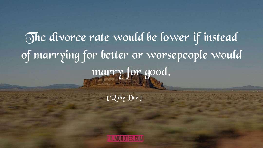 For Better Or Worse quotes by Ruby Dee