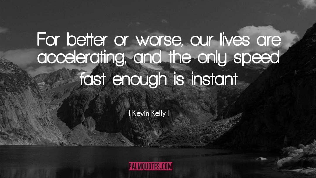 For Better Or Worse quotes by Kevin Kelly