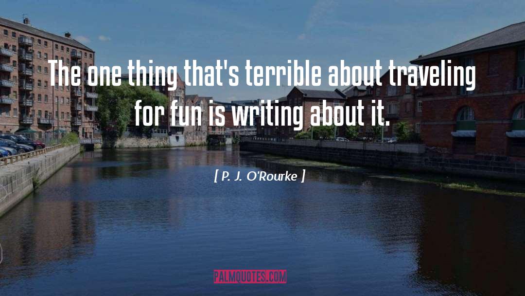 For Fun quotes by P. J. O'Rourke