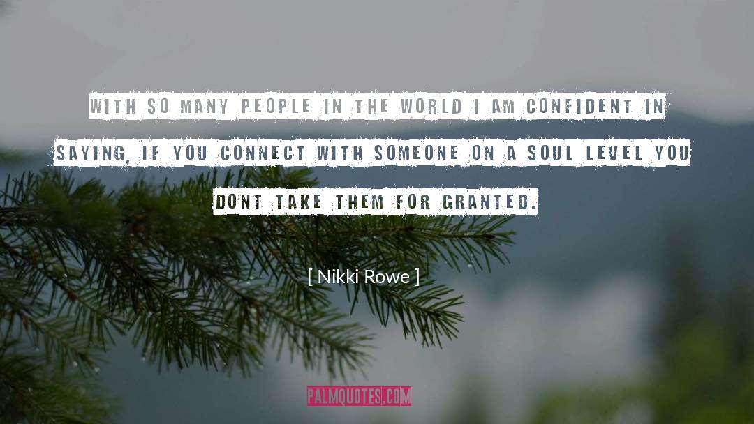 For Granted quotes by Nikki Rowe