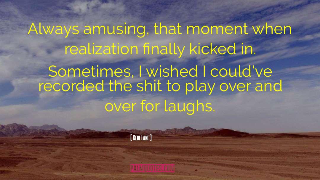 For Laughs quotes by Keri Lake