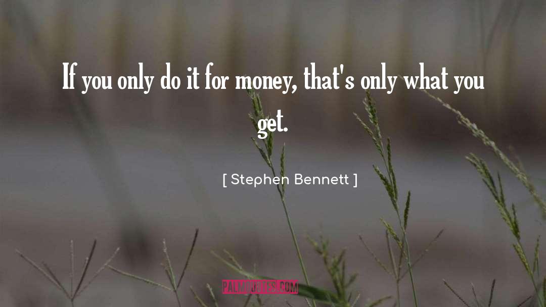 For Money quotes by Stephen Bennett