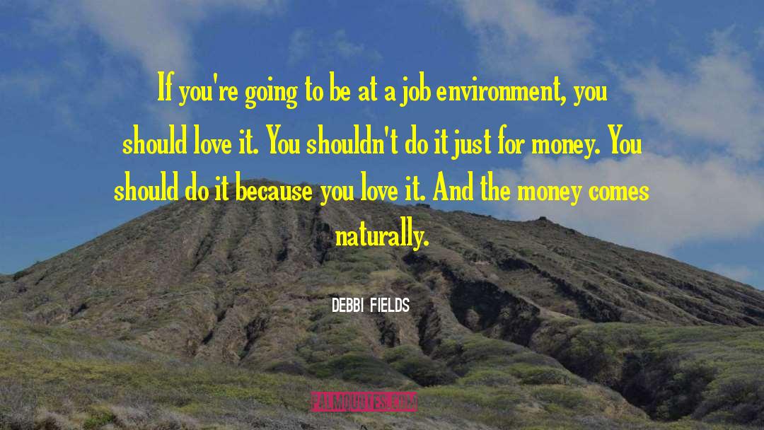 For Money quotes by Debbi Fields