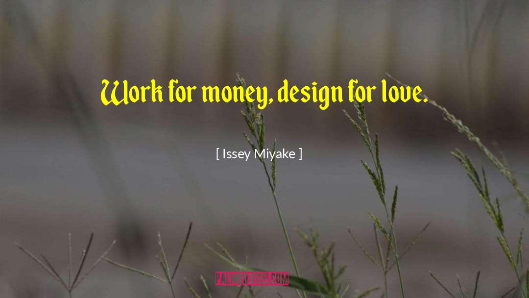 For Money quotes by Issey Miyake