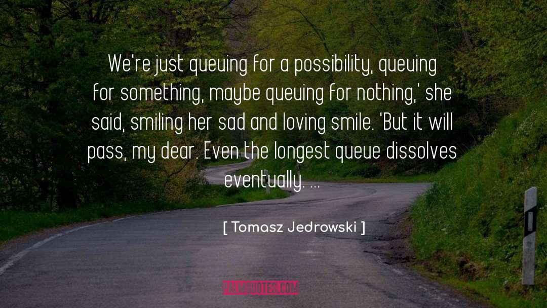 For Nothing quotes by Tomasz Jedrowski