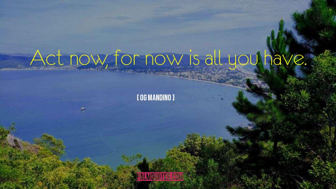 For Now quotes by Og Mandino