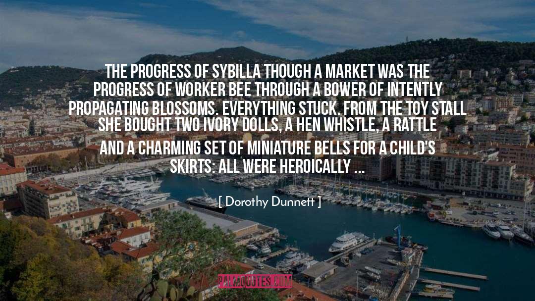 For Progress quotes by Dorothy Dunnett