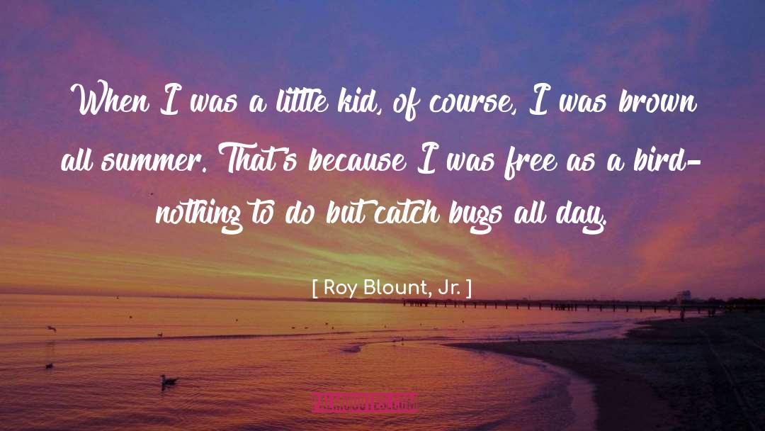 For Summer quotes by Roy Blount, Jr.
