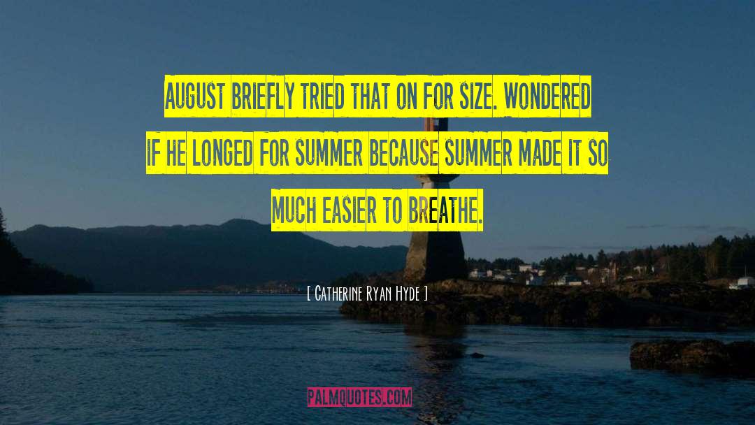 For Summer quotes by Catherine Ryan Hyde