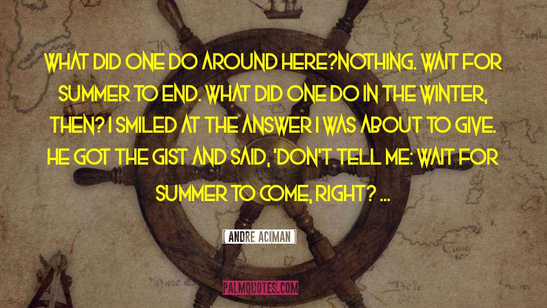 For Summer quotes by Andre Aciman