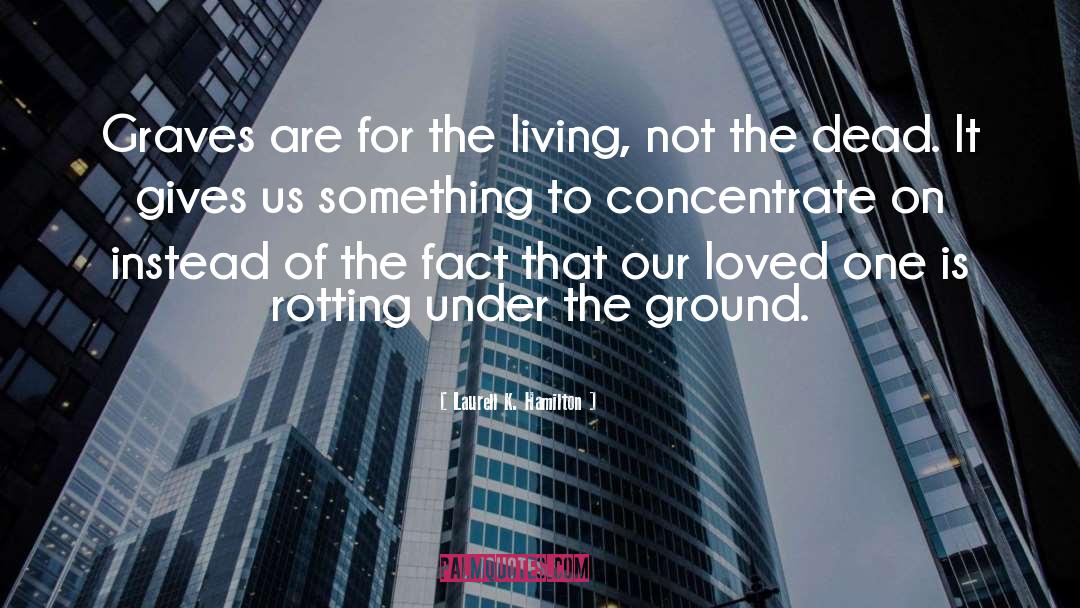 For The Living Not The Dead quotes by Laurell K. Hamilton