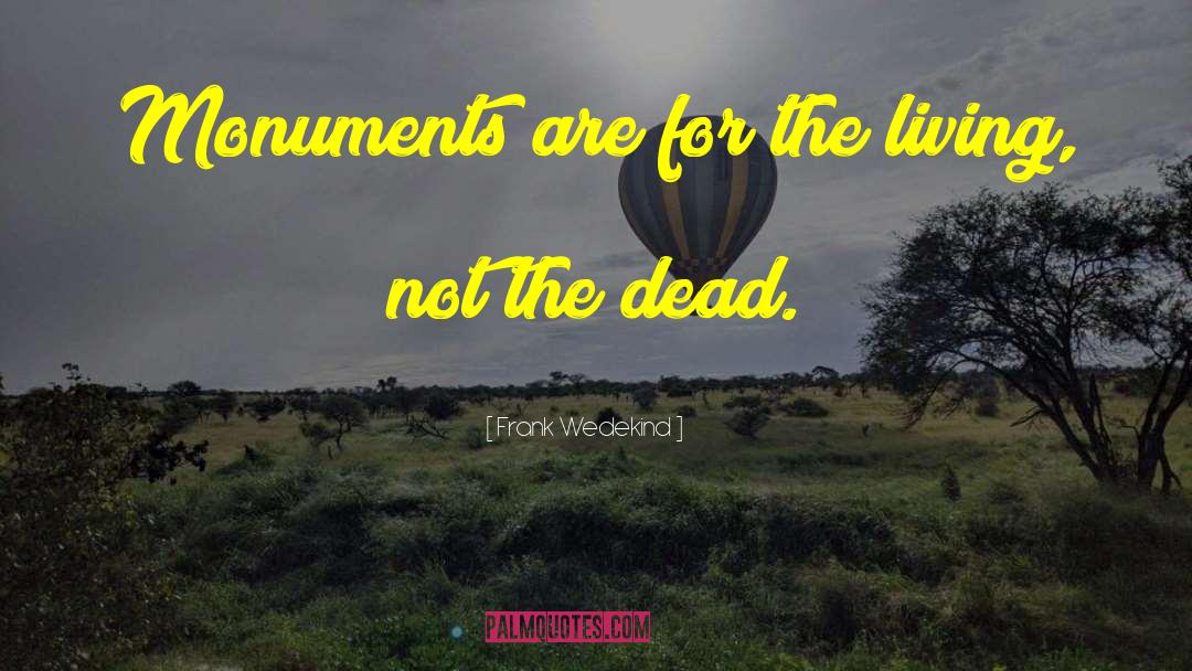 For The Living Not The Dead quotes by Frank Wedekind
