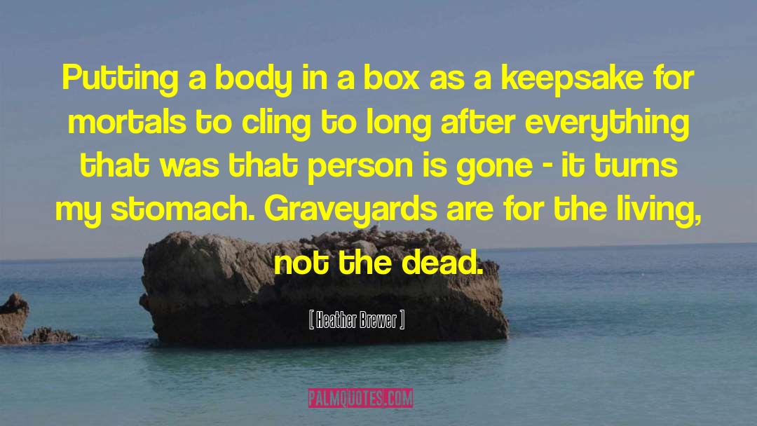 For The Living Not The Dead quotes by Heather Brewer