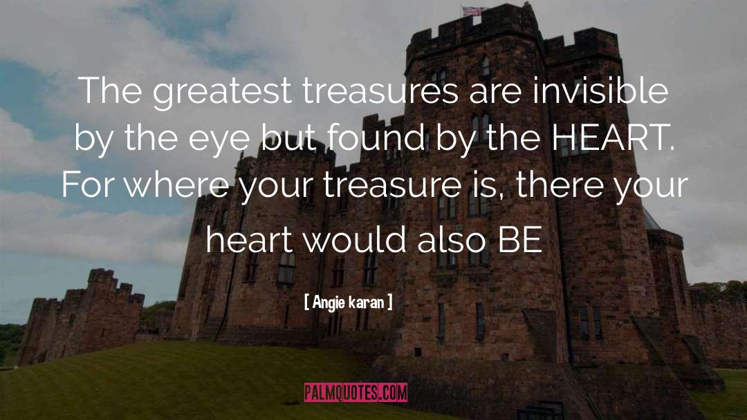 For Where Your Treasure Is quotes by Angie Karan