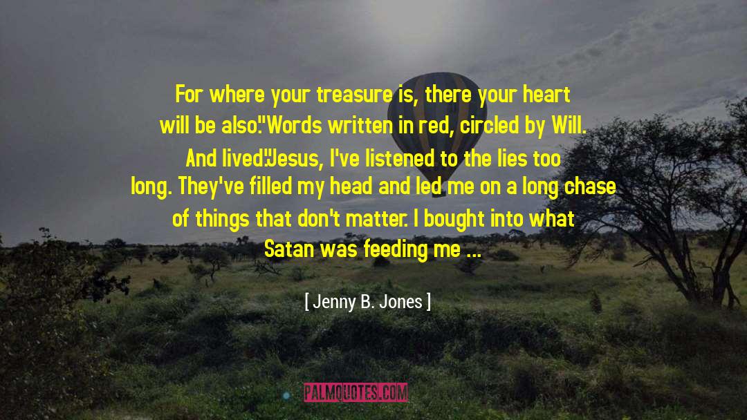 For Where Your Treasure Is quotes by Jenny B. Jones