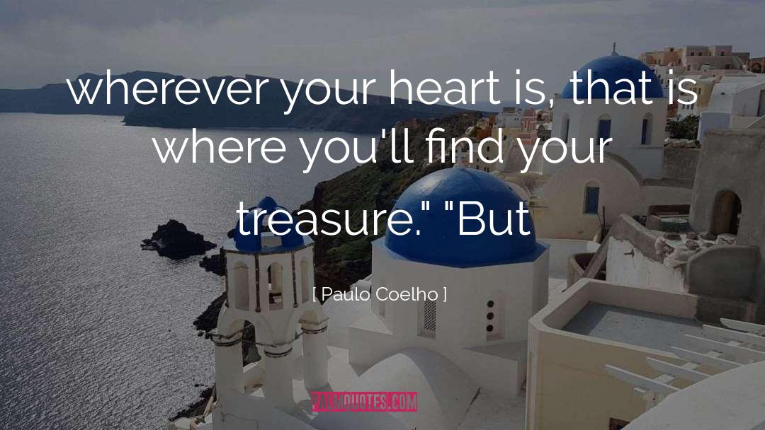 For Where Your Treasure Is quotes by Paulo Coelho